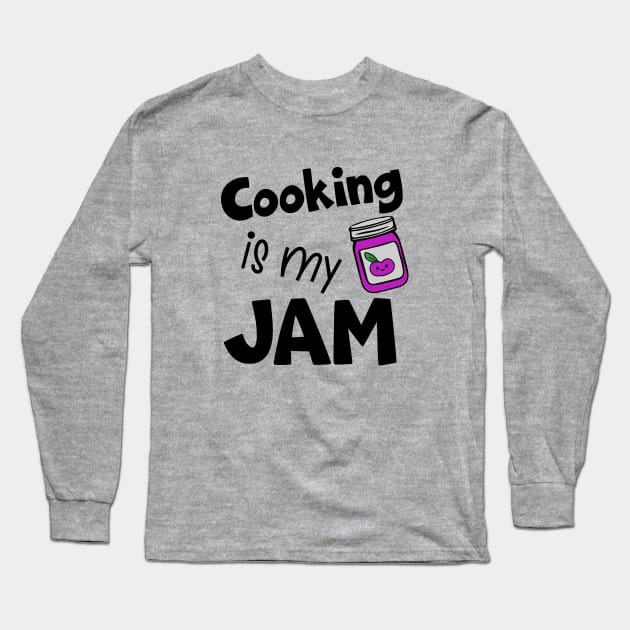 Cooking is My Jam Long Sleeve T-Shirt by KayBee Gift Shop